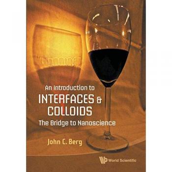 Berg, John C: INTRODUCTION TO INTERFACES AND COLLOIDS, AN