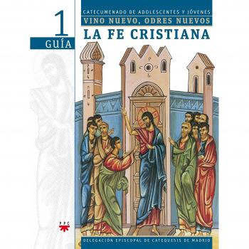 Vino nuevo, odres nuevos 1: la fe cristiana. Guía