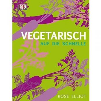 Rose Elliot Vegetarisch Auf Die Schnelle