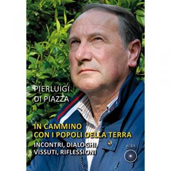 In cammino con i popoli della terra. Incontri, dialoghi, vissuti, riflessioni