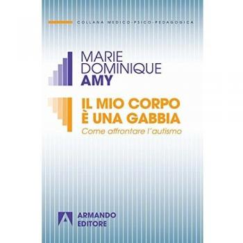 Il mio corpo è una gabbia. Come affrontare l'autismo