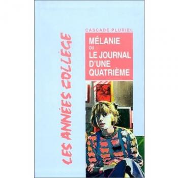 Les années collège : Mélanie : Ou le journal d'une quatrième (Cascade Pluriel)