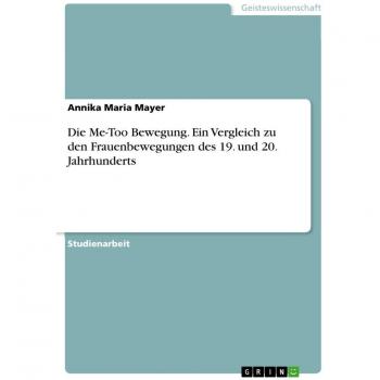 Die Me-Too Bewegung. Ein Vergleich zu den Frauenbewegungen des 19. und 20. Jahrhunderts