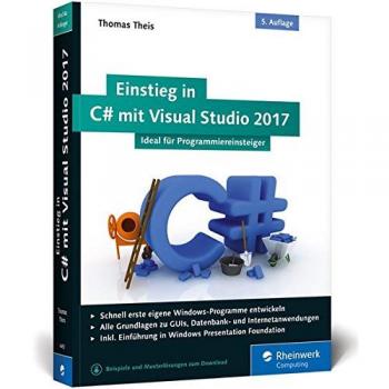 Einstieg in C# mit Visual Studio 2017: Ideal für Programmieranfänger
