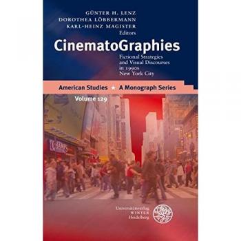 CinematoGraphies: Fictional Strategies and Visual Discourses in 1990s New York City