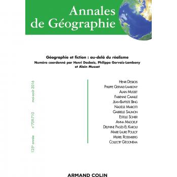 Annales de géographie n° 709-710 (3-4/2016) Géographie et fiction : au-delà du réalisme