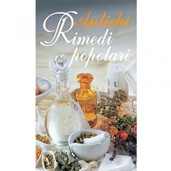 Libretto di cucina n. 1755. Antichi rimedi popolari