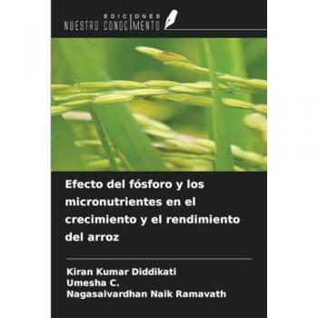 Diddikati, Kiran Kumar: Efecto del fósforo y los micronutrientes en el crecimiento y el rendimiento del arroz