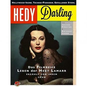 Jochen Förster Hedy Darling: Hollywood-Ikone. Technik-Pionierin. Gefallener Stern. Das Filmreife Leben Der Hedy Lamarr