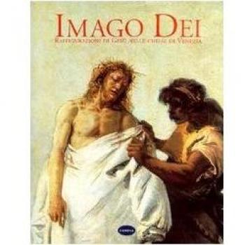 Imago Dei. Raffigurazioni di Gesù nelle chiese di Venezia