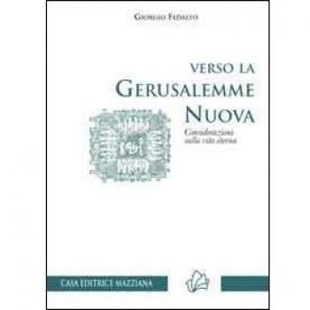 Verso la Gerusalemme nuova. Considerazioni sulla vita eterna