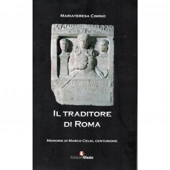 Il traditore di Roma. Memorie di Marco Celio centurione
