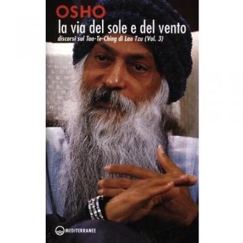 La via del sole e del vento. Discorsi sul Tao-Te-Ching di Lao Tzu. Vol. 3