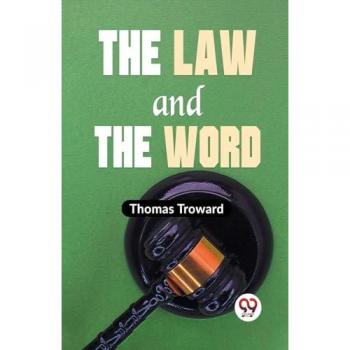 Troward, Thomas: The Law And The Word