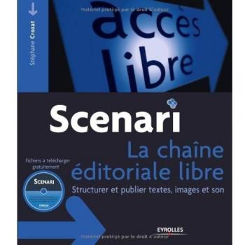 Scenari : la chaine éditoriale libre : Structurer et publier textes, images et son (1Cédérom)