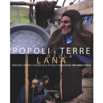 Popoli e terre della lana. Tradizioni, culture e sguardi sulle vie delle transumanze tra Iran e Italia. Catalogo della mostra