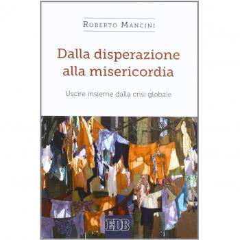 Dalla disperazione alla misericordia. Uscire insieme dalla crisi globale