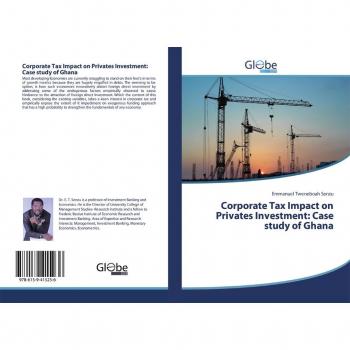 Corporate Tax Impact on Privates Investment: Case study of Ghana