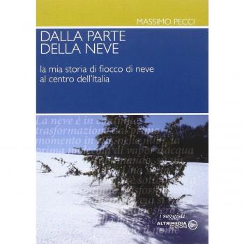 Dalla parte della neve. La mia storia di fiocco di neve al centro dell'Italia