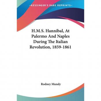 H.M.S. Hannibal, At Palermo And Naples During The Italian Revolution, 1859-1861