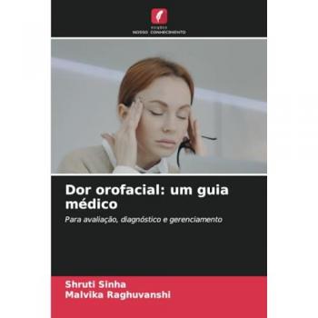 Sinha, Shruti: Dor orofacial: um guia médico