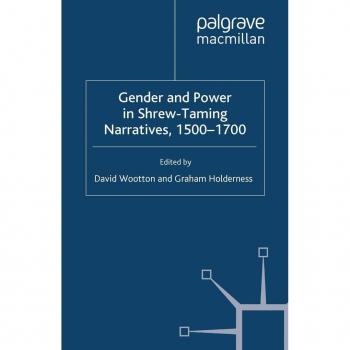 Vitalsource Technologies, Inc. Gender And Power In Shrew-taming Narratives, 1500-1700