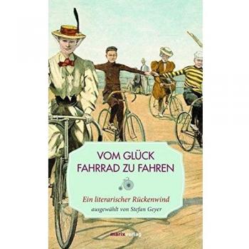 Vom Glück, Fahrrad zu fahren: Ein literarischer Rückenwind