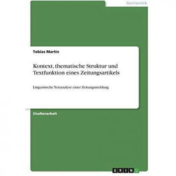 Martin, Tobias: Kontext, thematische Struktur und Textfunktion eines Zeitungsartikels