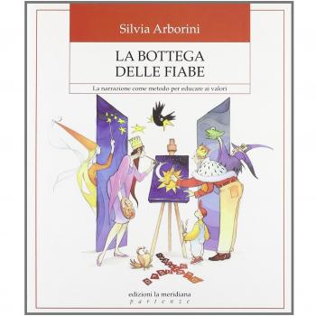 La bottega delle fiabe. La narrazione come metodo per educare ai valori