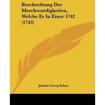 Beschreibung Der Merchwurdigkeiten, Welche Er In Einer 1742 (1743)