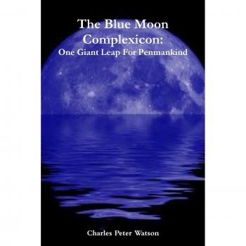 The Blue Moon Complexicon: One Giant Leap For Penmankind