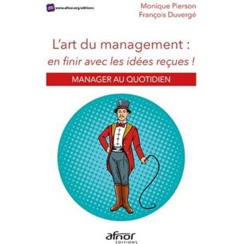 L'art du management : en finir avec les idées reçues