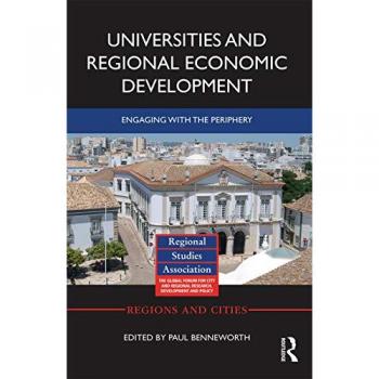 Universities and Regional Economic Development: Engaging with the Periphery (Regions and Cities)