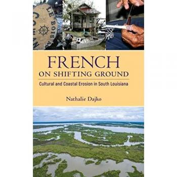 French on Shifting Ground: Cultural and Coastal Erosion in South Louisiana