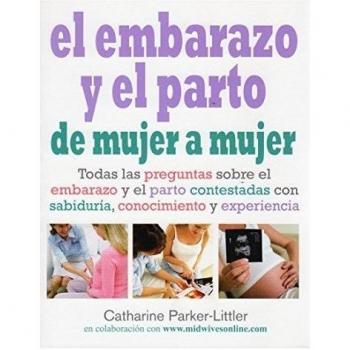 EL EMBARAZO Y EL PARTO DE MUJER A MUJER