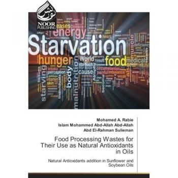 A. Rabie, Mohamed: Food Processing Wastes for Their Use as Natural Antioxidants in Oils