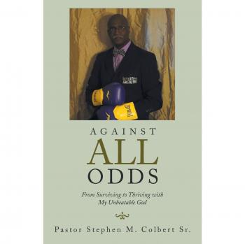 Against All Odds: From Surviving to Thriving with My Unbeatable God