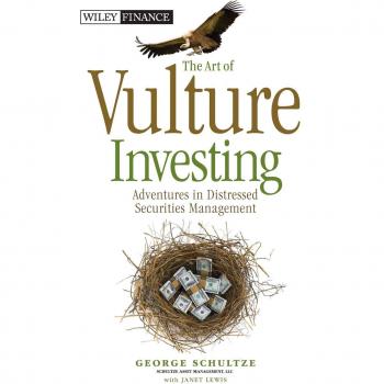 The Art of Vulture Investing: Adventures in Distressed Securities Management