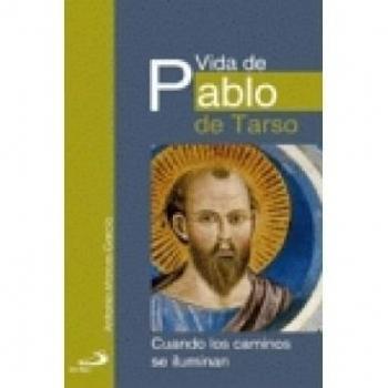 Vida de Pablo de Tarso. Cuando los caminos se iluminan