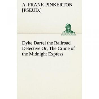 Dyke Darrel the Railroad Detective Or, The Crime of the Midnight Express