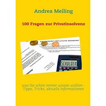 100 Fragen zur Privatinsolvenz: was Sie schon immer wissen wollten