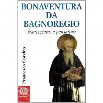 Bonaventura da Bagnoregio francescano e pensatore