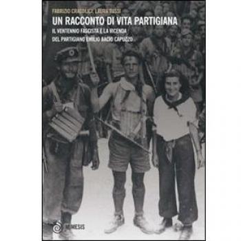 Un racconto di vita partigiana. Il ventennio fascista e la vicenda del partigiano Emilio Bacio Capuzzo