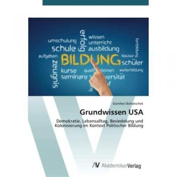 Grundwissen USA: Demokratie, Lebensalltag, Besiedelung und Kolonisierung