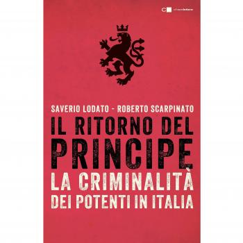 Il ritorno del principe. La criminalità dei potenti in Italia