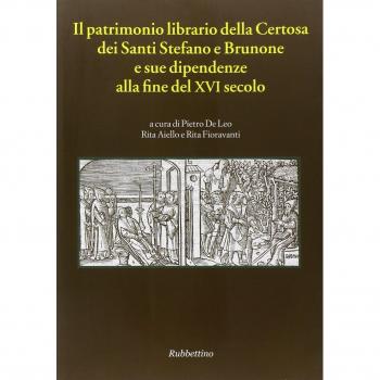 Il patrimonio librario della Certosa dei Santi Stefano e Brunone e sue dipendenze alla fine del XVI secolo