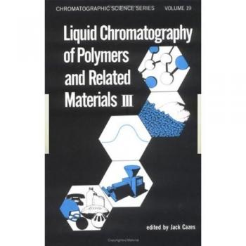 Liquid Chromatography of Polymers and Related Materials, III, Chromatographic Science Series