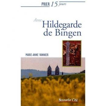 Prier 15 jours avec Hildegarde de Bingen