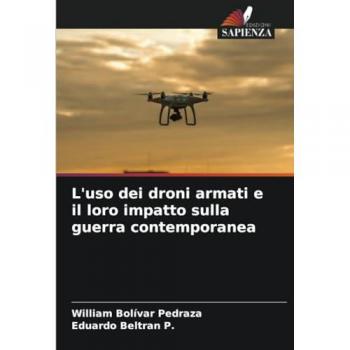 Bolívar Pedraza, William: L'uso dei droni armati e il loro impatto sulla guerra contemporanea