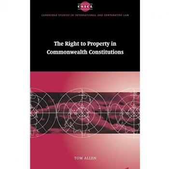 The Right to Property in Commonwealth Constitutions, CAMBRIDGE STUDIES IN INTERNATIONAL AND COMPARATIVE LAW NEW SERIES